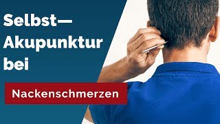 Soforthilfe bei Nackenschmerzen Einfache SelbstAkupunktur Techniken [upl. by Initsed]