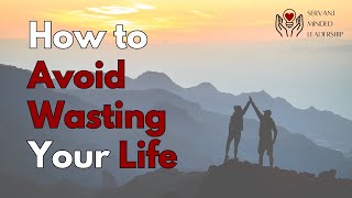 How to Avoid Wasting Your Life [upl. by Lenard307]