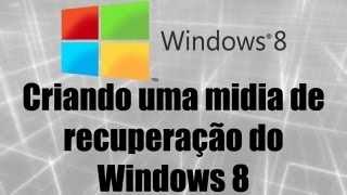 Windows 8  Criando uma midia de recuperação do Windows 8 [upl. by Ettenna122]