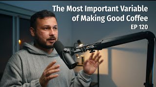 The Most Important Variable of Making Good Coffee  Coffee Roaster Warm Up Sessions Podcast [upl. by Aliahkim701]