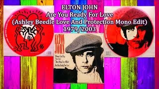 ELTON JOHN  Are You Ready For Love Ashley Beedle Love And Protection Mono Edit 2003 Spinners [upl. by Saxet968]