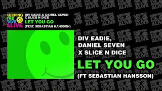 Div Eadie Daniel Seven amp Slice N Dice  Let You Go Keeping The Rave Alive [upl. by Stu]