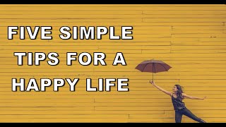 5 simple tips for a happy life [upl. by Yssej]