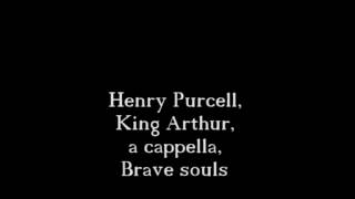 Henry Purcell King Arthur a cappella Brave souls 315 [upl. by Loux]