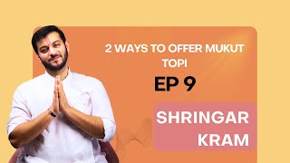 Shringar Kram Ep 9 2 ways to offer Mukut Topi [upl. by Gretta]