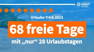 Legaler UrlaubsTrick 2023 68 freie Tage mit NUR 28 Urlaubstagen [upl. by Fiertz]