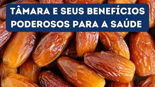 12 BENEFÍCIOS DA TÂMARA PARA NOSSA SAÚDE [upl. by Kaiser]