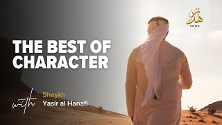 The Best of Character by Sheikh Yasir AlHanafi [upl. by Sudoeht]