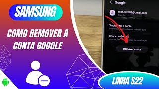 Como remover a conta Google no Samsung S22S22 e S22 Ultra  Passo a Passo [upl. by Suirred]