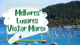 Os 10 Melhores Lugares Para Viajar em Março ✈️ [upl. by Eirahcaz]