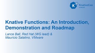 Knative Functions An Introduction Demonstration and Roadmap  Lance Ball amp Mauricio Salatino [upl. by Aihsek]