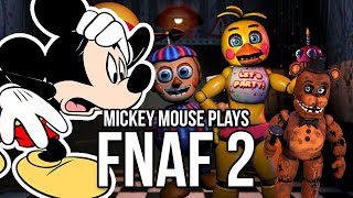 Mickey Mouse Plays FNAF 2 And Gets Absolutely Terrified [upl. by Fraser]