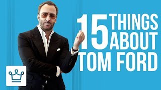 15 Things You Didnt Know About Tom Ford [upl. by Gelman147]