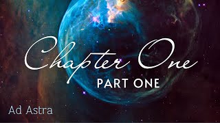 Ad Astra  Chapter One  Part One [upl. by Econah]