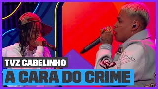 Cabelinho e Oruam  A Cara do Crime 4 Ao Vivo  TVZ Cabelinho  Música Multishow [upl. by Rexer]