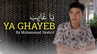 YA GHAYEB يَا غَايِبْ  By Muhammad Syahril [upl. by Segal447]