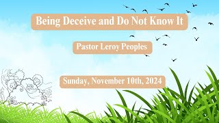 241011 Leroy Peoples Being Deceived and Do Not Know It [upl. by Ettennaj]