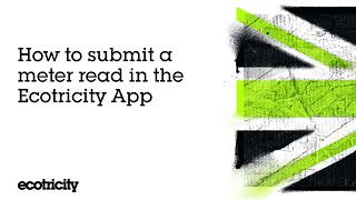 How to submit a meter read in the Ecotricity App [upl. by Arrio]