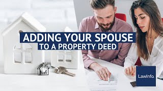 Adding Your Spouse to a Property Deed  LawInfo [upl. by Rozamond907]