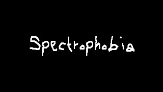 Spectrophobia [upl. by Wenonah713]