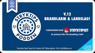 Stryktipset v12  Brandlarm amp Landslag [upl. by Wiedmann995]