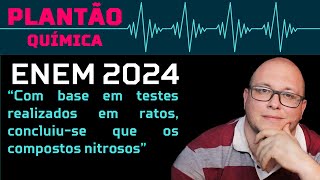 GABARITO ENEM 2024  Com base em testes realizados em ratos concluiuse que os compostos nitrosos [upl. by Mcnalley901]