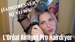 LOréal Airlight Pro Hairdryer Review  Hairdresser review self purchased amp unsponsored [upl. by Meelak]