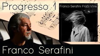 FRANCO SERAFINI Progresso 1 Official Video  Album FraSi ViVe [upl. by Thorncombe]