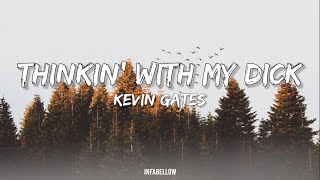 Kevin Gates  Thinking With My D Lyrics ft Juicy J [upl. by Mika]