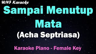 Acha Septriasa  Sampai Menutup Mata Karaoke Female KeyNada Wanita [upl. by Airres]