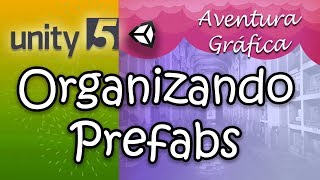 Aventura Grafica  Organizando Prefabs  Unity 5 Tutorial español c [upl. by Sherl786]