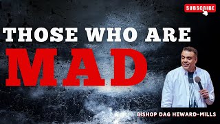 Those Who Are Mad  Latest Message  Bishop Dag HewardMills [upl. by Finnie]