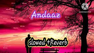 Andaaz song bas yaara tere maaran da andaaz pasand aaya Andaaz slowed reverb song [upl. by Schacker]