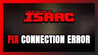 How to FIX The Binding of Isaac Connection Error  Server Error [upl. by Aicilyhp600]