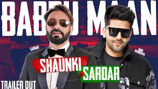 Babbu Maan  Shaunki Saradar Official Trailer Ft Guru Randhawa  New Punjabi Movie 2024 [upl. by Bethel]