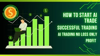 How to start Ai Trading  Ai Trading no loss only profit [upl. by Tocs]