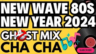 New Wave 80s Year 2024 Ghost Mix Cha Cha Nonstop Remix [upl. by Aljan]