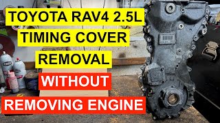 Toyota RAV4 25L Timing Chain Cover Removal  No Engine Removal  2008 amp Up [upl. by Attela814]