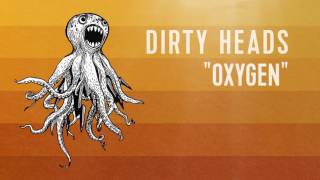 Dirty Heads  Oxygen Official Audio [upl. by Rodge425]