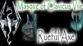 Skyrim How to get both the Rueful Axe and masque of clavicus vile [upl. by Niveek]