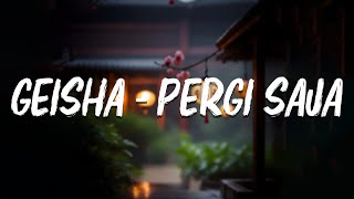 Geisha  Pergi Saja LIRIK  VIDEO [upl. by Oria]