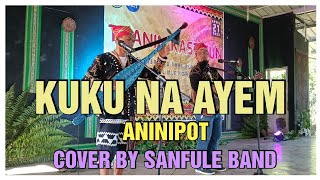 Kuku Na Ayem Aninipot  Cover By Sanfule Band  Blaan Song [upl. by Nylsirk]