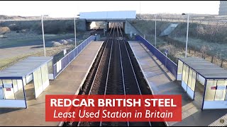 Redcar British Steel  Least Used Station in Britain 2018 [upl. by Babcock]