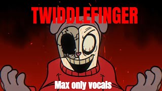 OUTDATED TwiddleFinger  Lyrics Part Max Only Vocals Fanmade [upl. by Eusebio43]