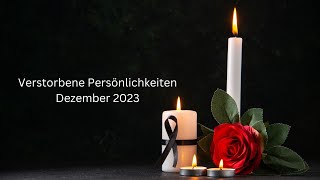 Verstorbene Persönlichkeiten  Dezember 2023 [upl. by Mercorr436]