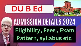 DU B ed Admission Detail 2024  Cuet DU b ed admission 2024 Eligibility exam pattern fees Etc [upl. by Yorick676]