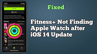 Fitness Plus Not Finding Apple Watch in iOS 143 and it says Apple Watch Unavailable Fixed [upl. by Relyhs]