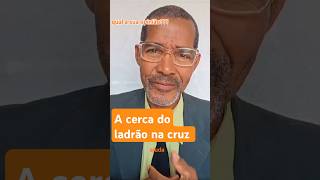 A cerca do ladrão da cruz omundoprecisamaisdedeus mundocristao fe motivacaobiblica feedshorts [upl. by Elkin922]