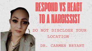 Respond vs react to a narcissist do not disclose your location [upl. by Rufe]