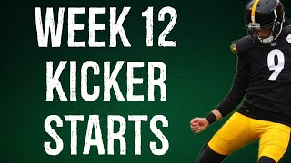 Kicker Starts Week 12 Fantasy Football [upl. by Anilecram]